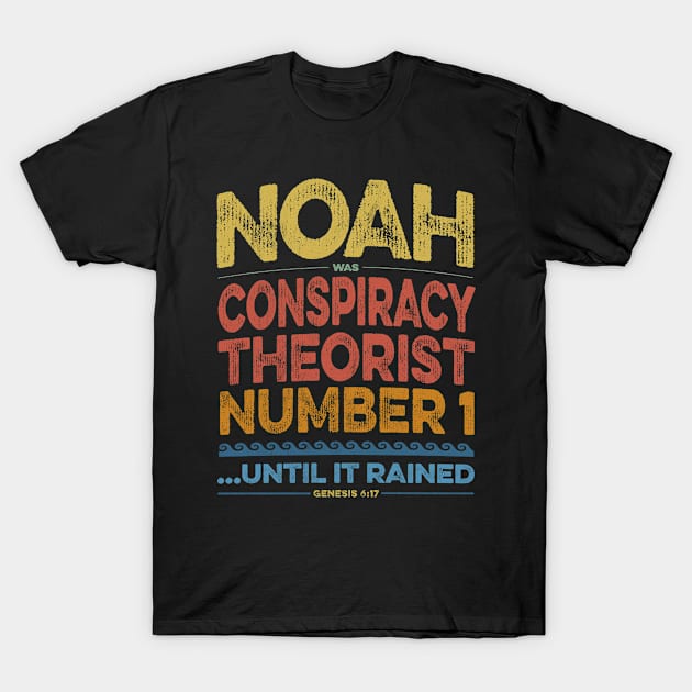 Noah Retro Meme Conspiracy Theory Christianity Bible Verse T-Shirt by MapYourWorld